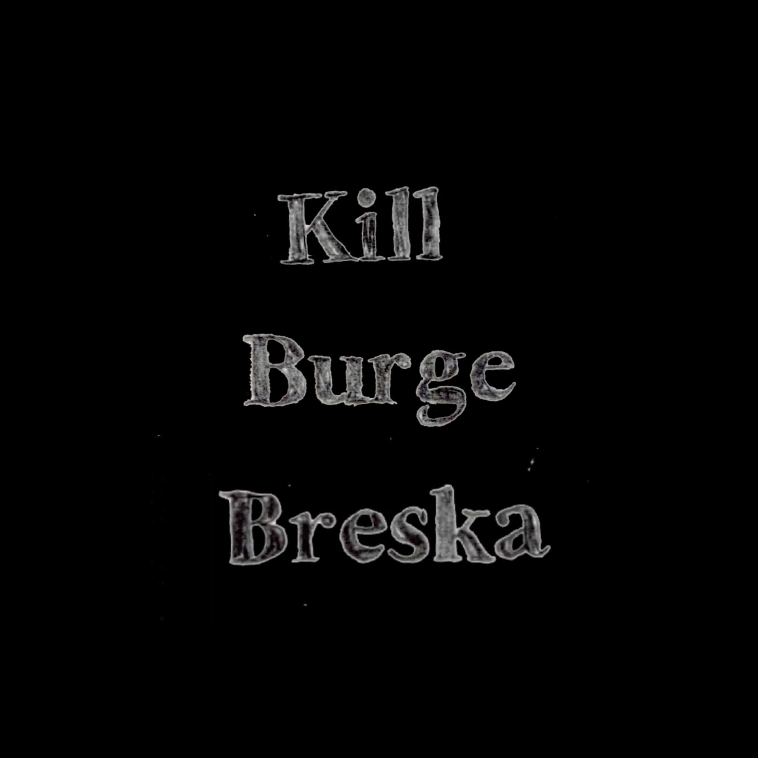 A chalky white sketch of the names "Kill, Burge, and Breska."