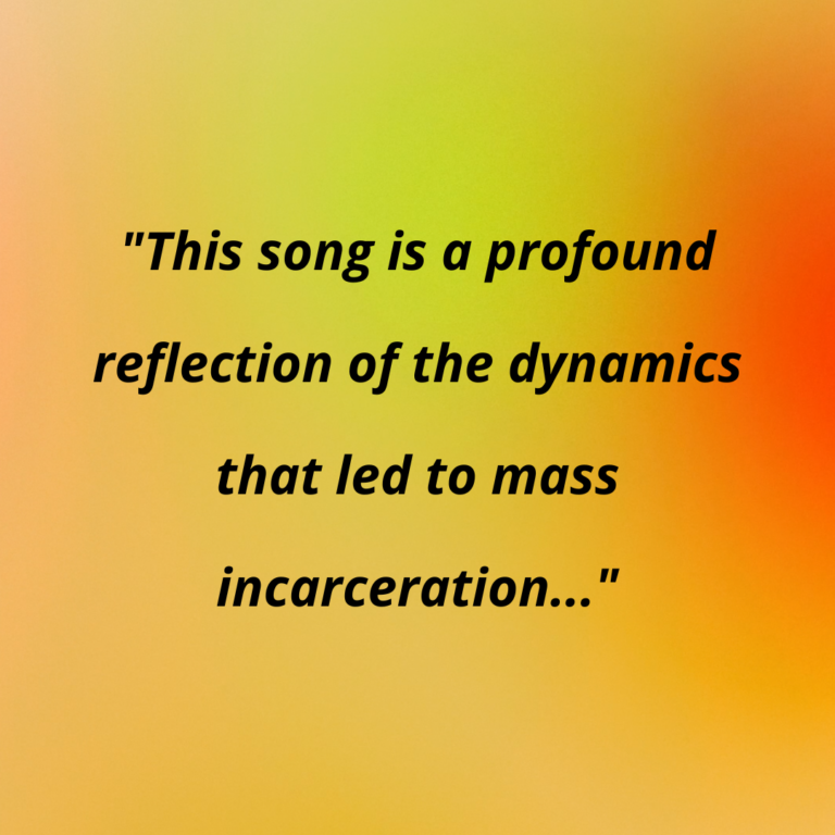 Colorful backdrop with text reading "This song is a profound reflection of the dynamics that led to mass incarceration"